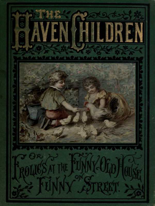 The Haven Children; or, Frolics at the Funny Old House on Funny Street cover