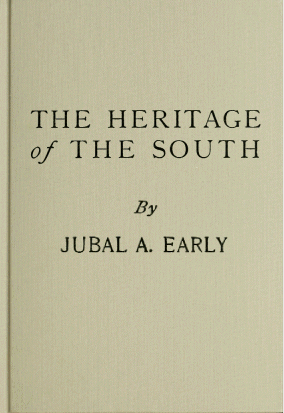 The Heritage of The South / A History of the Introduction of Slavery; Its Establishment From Colonial Times and Final Effect Upon the Politics of the United States cover