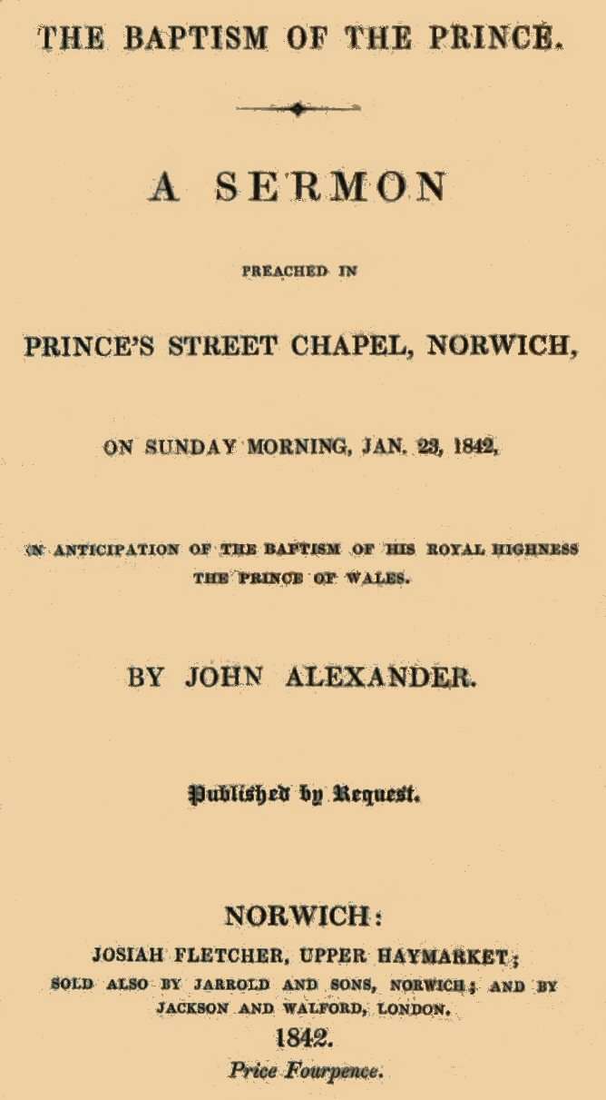 The Baptism of the Prince: A Sermon / Preached ... on Sunday morning, Jan. 23, 1842, in anticipation of the baptism of His Royal Highness, the Prince of Wales. cover