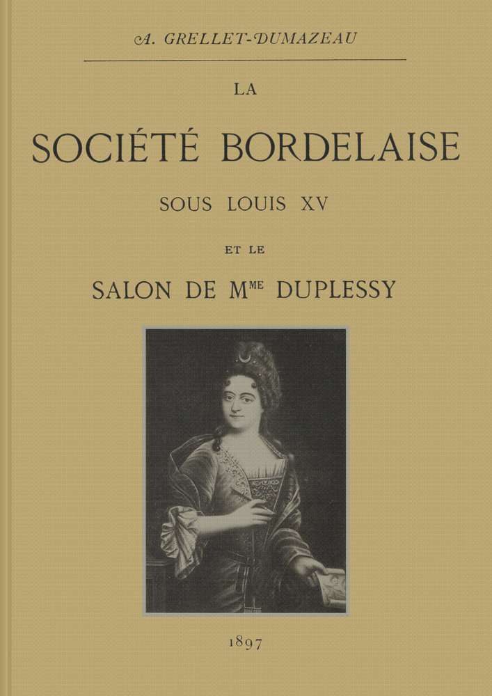 La société bordelaise sous Louis XV et le salon de Mme Duplessy cover