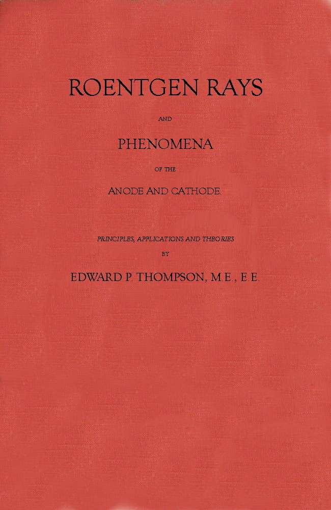 Roentgen Rays and Phenomena of the Anode and Cathode. cover