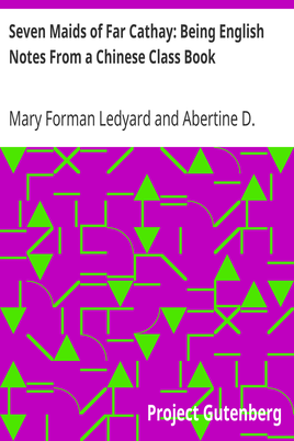 Seven Maids of Far Cathay: Being English Notes From a Chinese Class Book cover