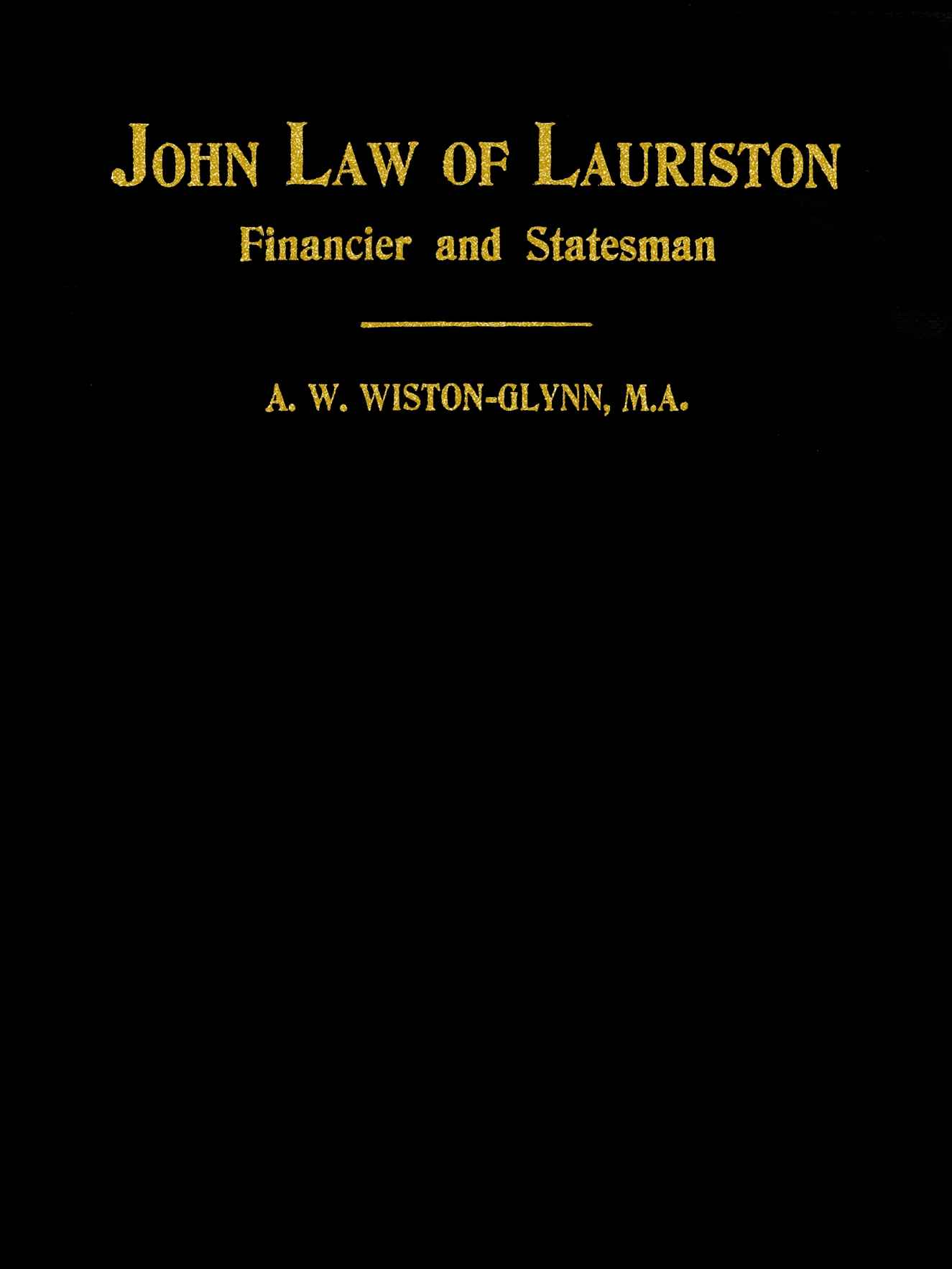John Law of Lauriston / Financier and Statesman, Founder of the Bank of France, Originator of the Mississippi Scheme, Etc. cover