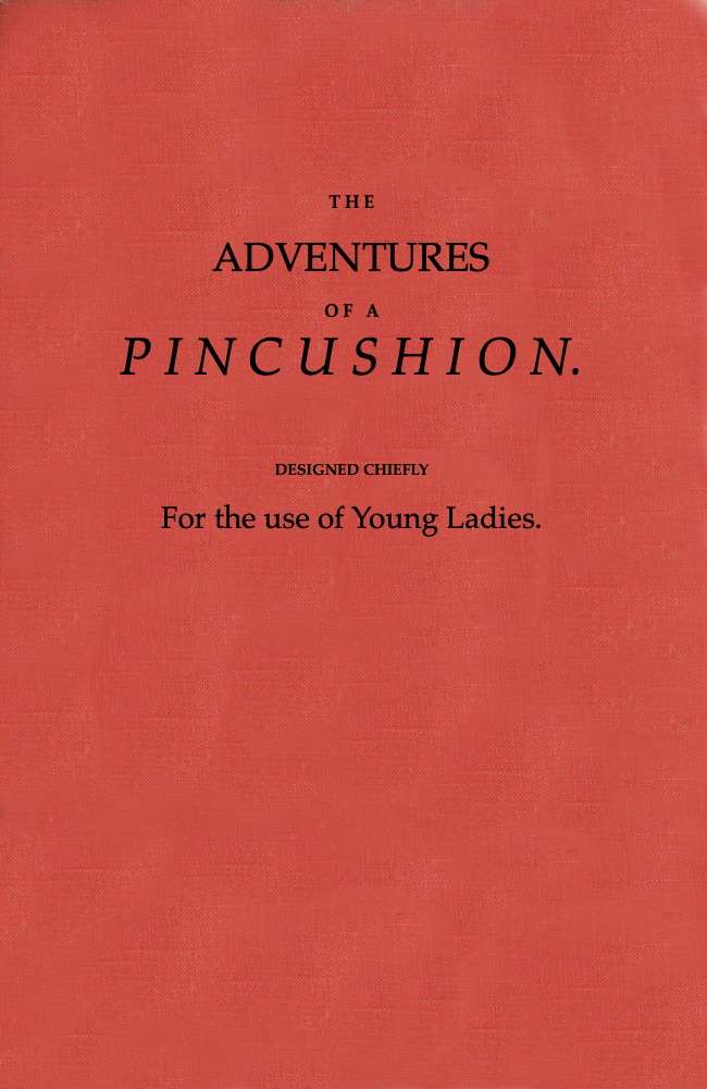 The Adventures of a Pincushion, Designed Chiefly for the Use of Young Ladies cover