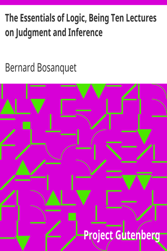 The Essentials of Logic, Being Ten Lectures on Judgment and Inference cover