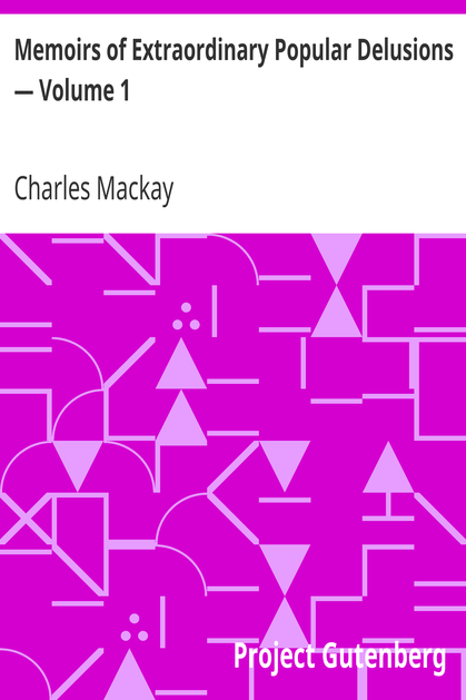 Memoirs of Extraordinary Popular Delusions — Volume 1 cover