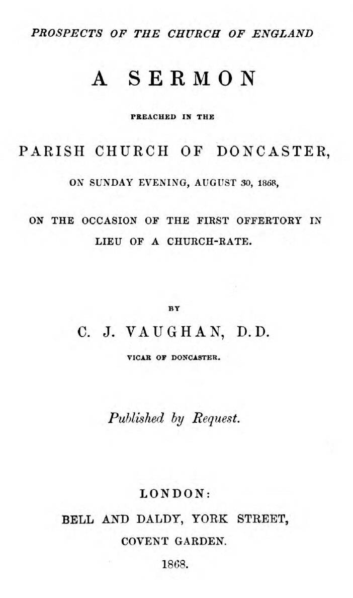 Prospects of the Church of England / A sermon preached in the Parish Church of Doncaster, on Sunday evening, August 30, 1868, on the occasion of the first offertory in lieu of a church-rate cover