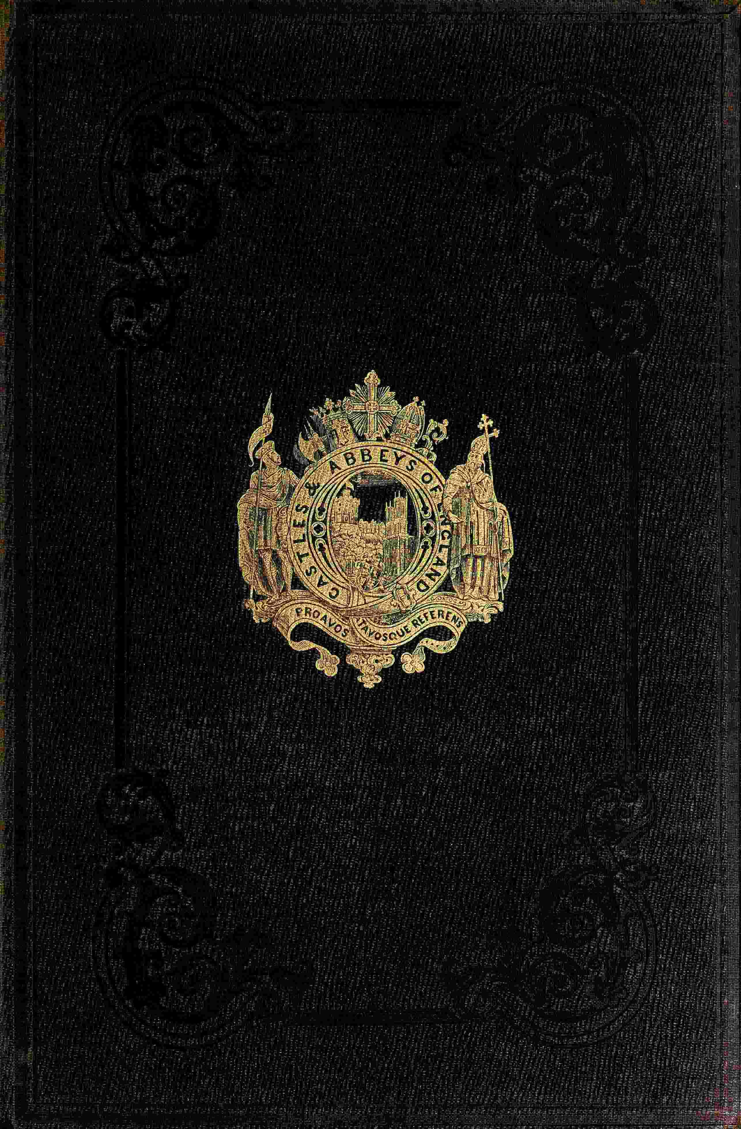 The castles and abbeys of England; Vol. 2 of 2 / from the national records, early chronicles, and other standard authors cover