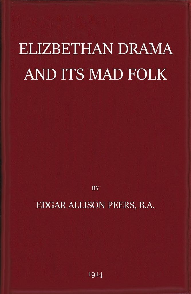 Elizabethan Drama and Its Mad Folk / The Harness Prize Essay for 1913 cover