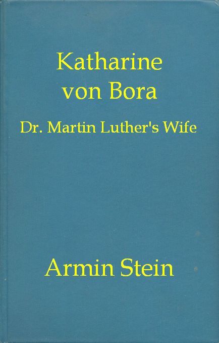 Katharine von Bora: Dr. Martin Luther's Wife cover