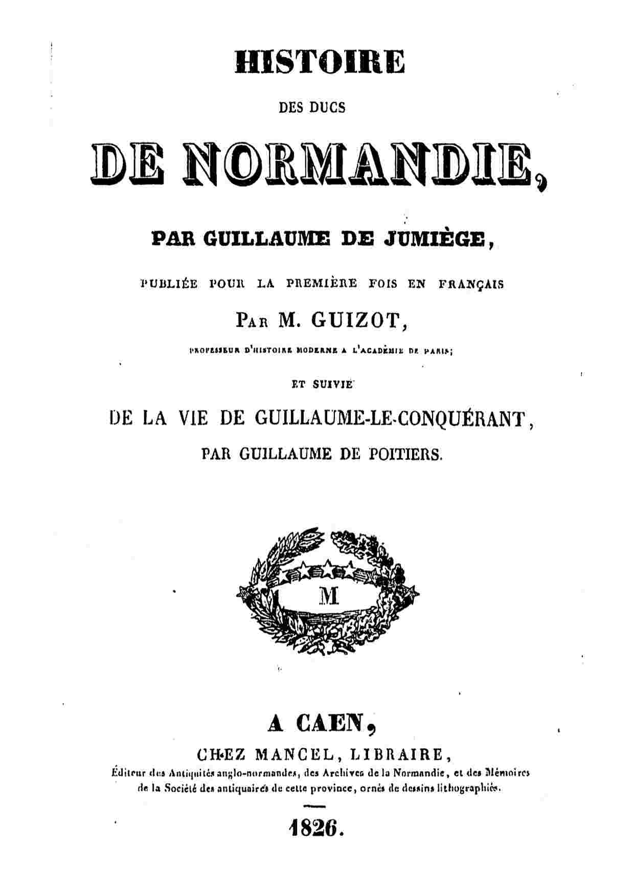Histoire des ducs de Normandie, suivie de: Vie de Guillaume le Conquérant cover