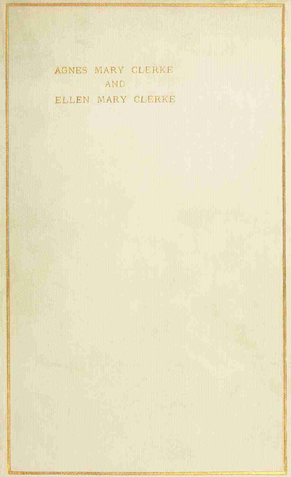 Agnes Mary Clerke and Ellen Mary Clerke: An Appreciation cover