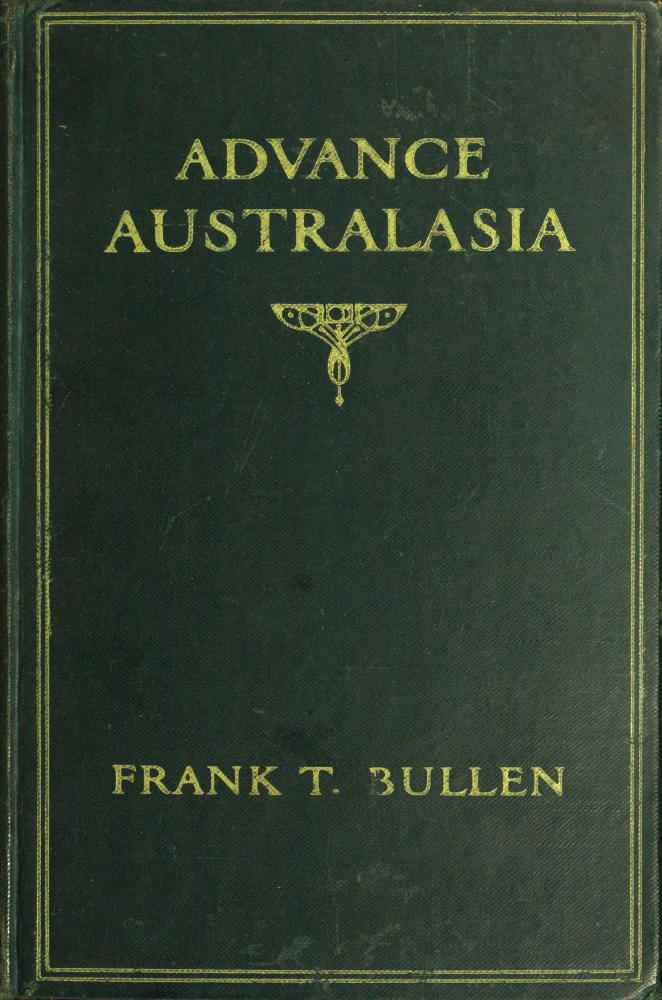 Advance Australasia: A Day-to-Day Record of a Recent Visit to Australasia. / Second Edition. cover