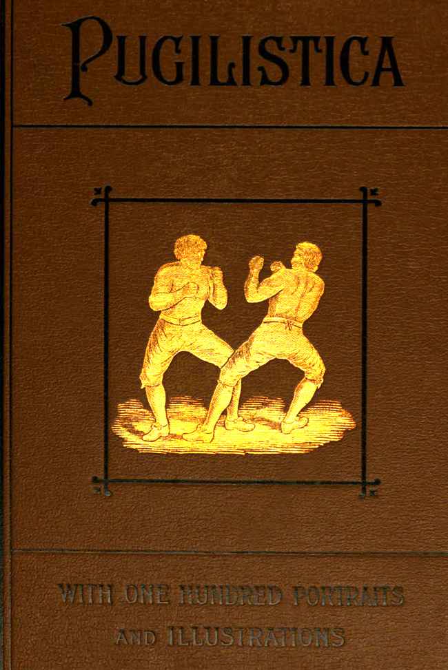 Pugilistica: The History of British Boxing, Volume 3 (of 3) / Containing Lives of the Most Celebrated Pugilists; Full Reports of Their Battles from Contemporary Newspapers, With Authentic Portraits, Personal Anecdotes, and Sketches of the Principal Patrons of the Prize Ring, Forming a Complete History of the Ring from Fig and Broughton, 1719-40, to the Last Championship Battle Between King and Heenan, in December 1863 cover