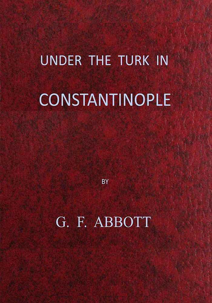 Under the Turk in Constantinople: A record of Sir John Finch's Embassy, 1674-1681 cover