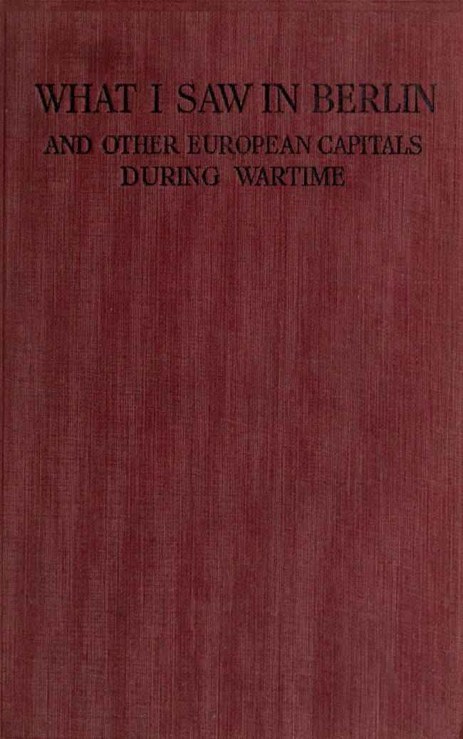 What I Saw in Berlin and Other European Capitals During Wartime cover