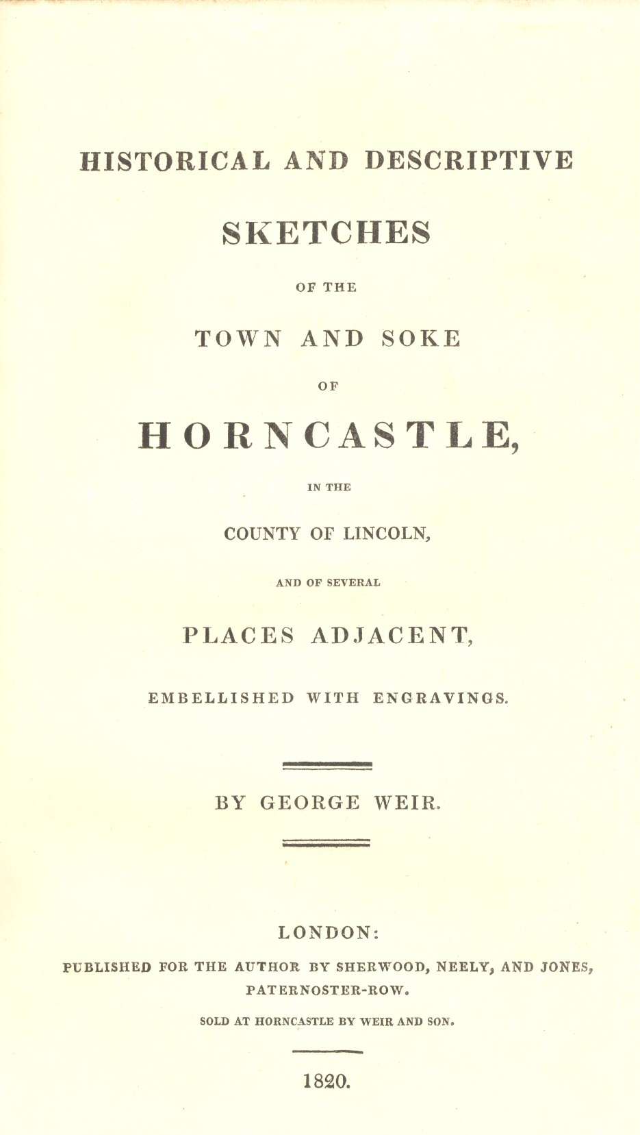 Historical and Descriptive Sketches of the Town and Soke of Horncastle [1820] / in the county of Lincoln, and of several places adjacent cover