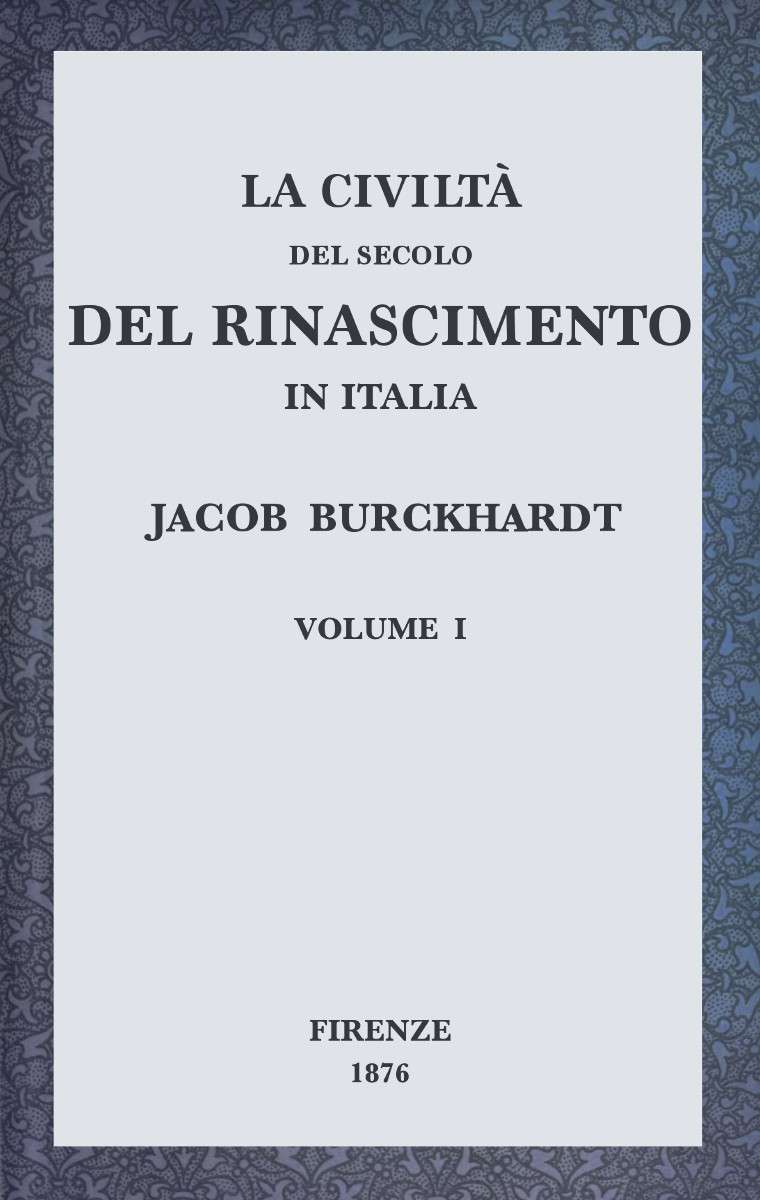 La civiltà del secolo del Rinascimento in Italia, Volume I cover