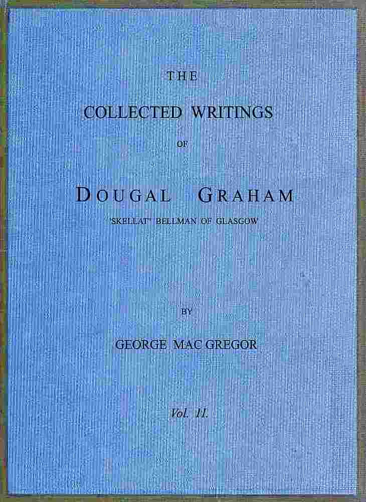 The Collected Writings of Dougal Graham, "Skellat" Bellman of Glasgow, Vol. 2 of 2 cover