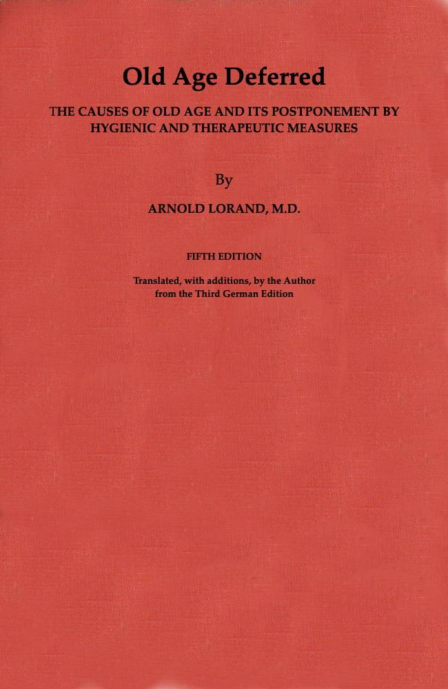 Old Age Deferred / The causes of old age and its postponement by hygienic and therapeutic measures cover