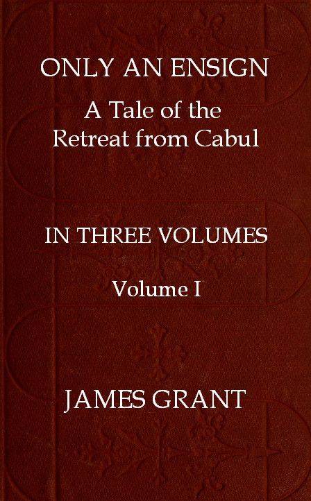 Only an Ensign: A Tale of the Retreat from Cabul, Volume 1 (of 3) cover