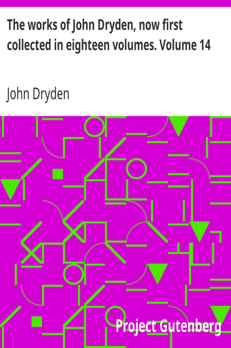 The works of John Dryden, now first collected in eighteen volumes. Volume 14 cover