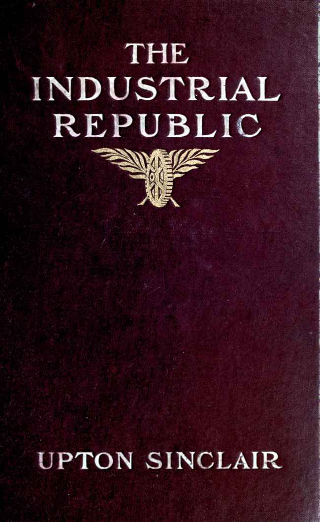 The industrial republic: a study of the America of ten years hence cover