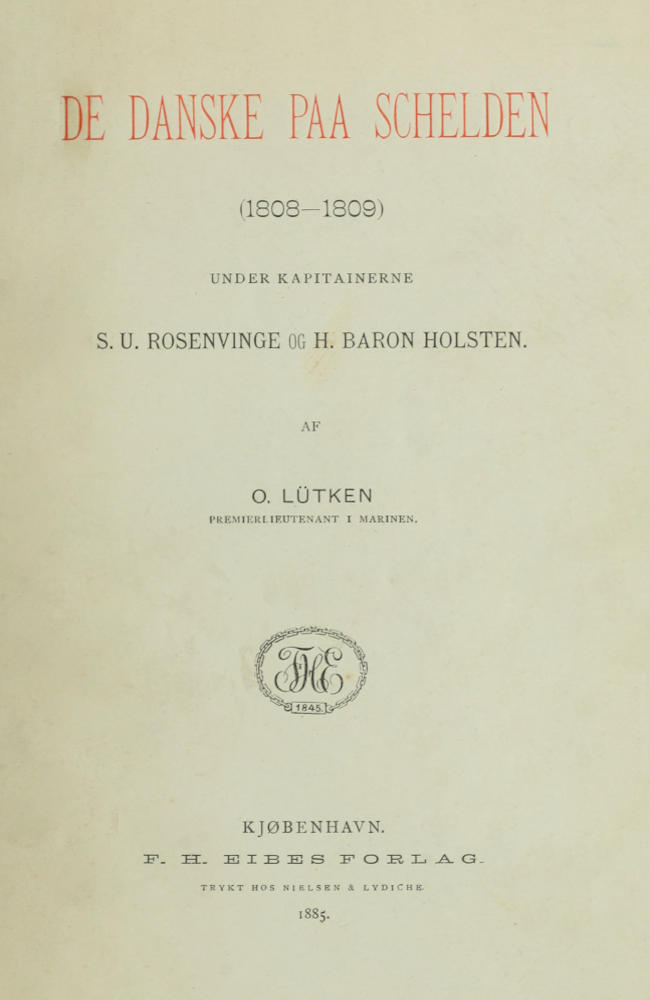 De Danske paa Schelden (1808-1809) / Under Kapitainerne S. U. Rosenvinge og H. Baron Holsten. cover