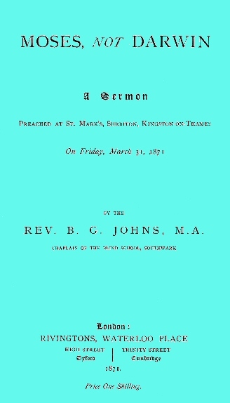 Moses, not Darwin / A sermon preached at St. Mark's, Surbiton, Kingston-on-Thames on Friday, March 31, 1871 cover