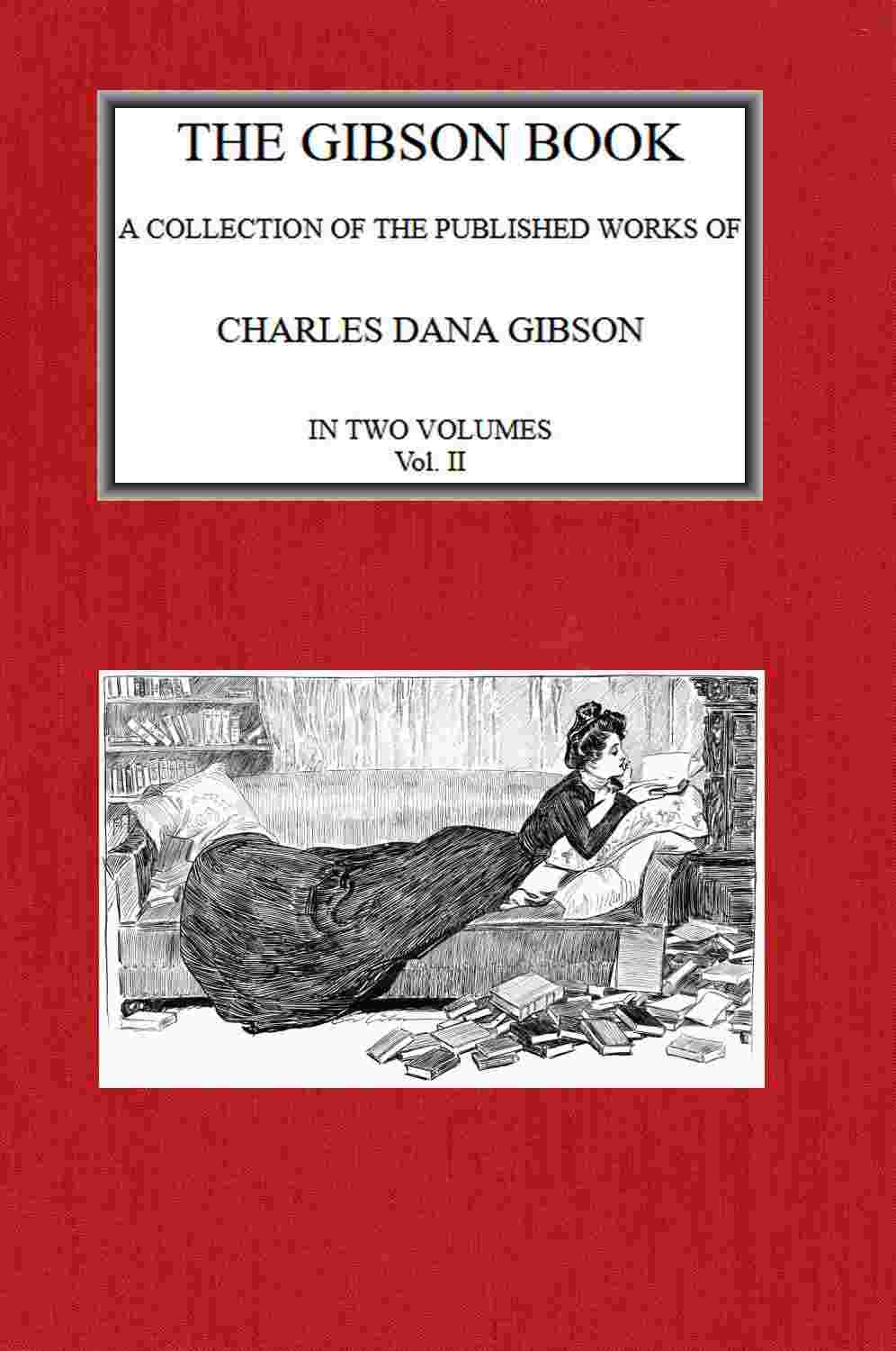 The Gibson Book: A Collection of Published Works of Charles Dana Gibson. Vol. II cover