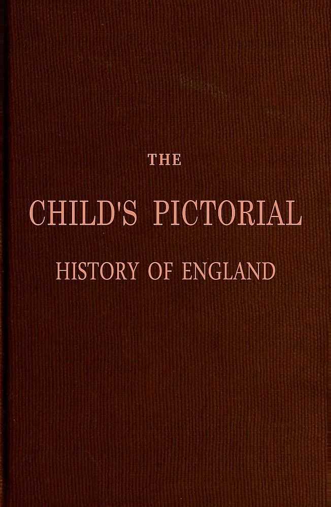 The Child's Pictorial History of England / From the Earliest Period to the Present Time cover