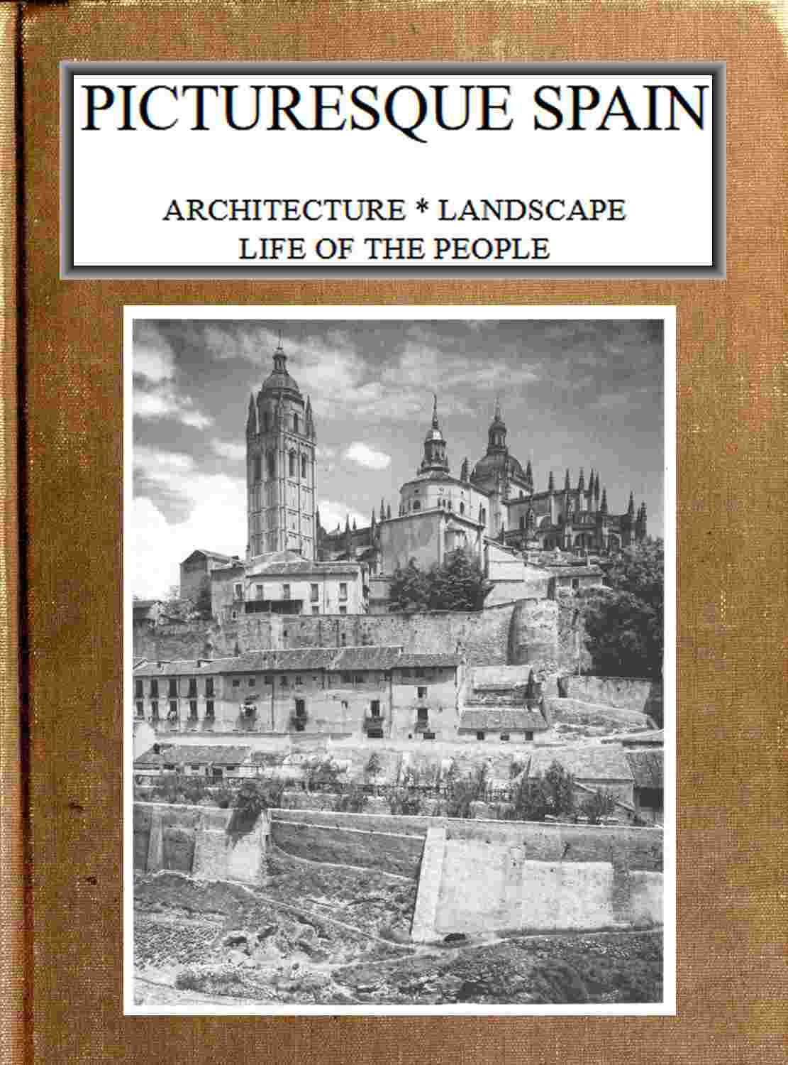 Picturesque Spain: Architecture, landscape, life of the people. cover