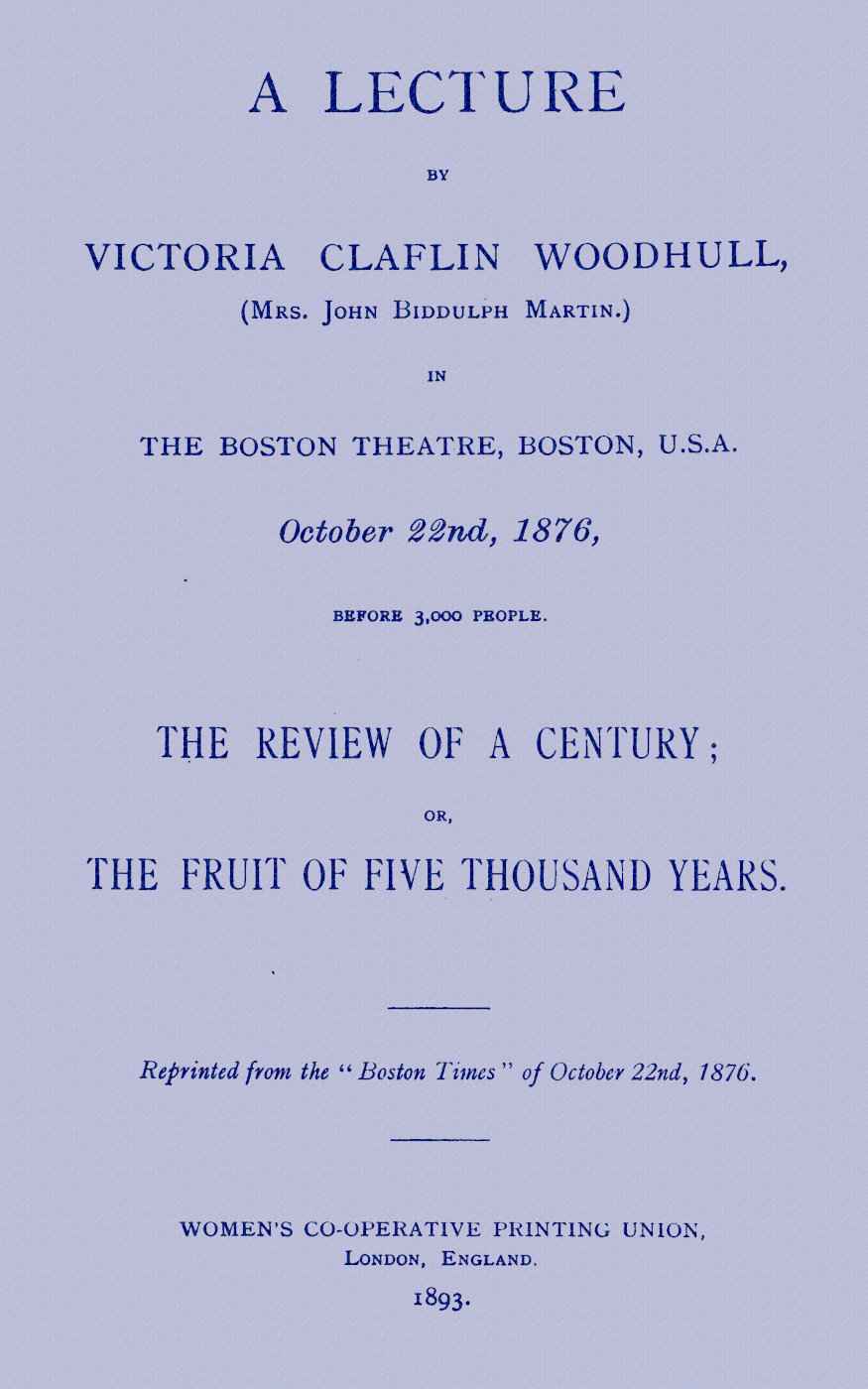 A lecture by Victoria Claflin Woodhull ...: The review of a century; or, the fruit of five thousand years cover