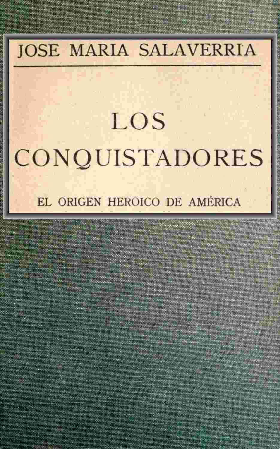 Los Conquistadores: El origen heróico de América cover