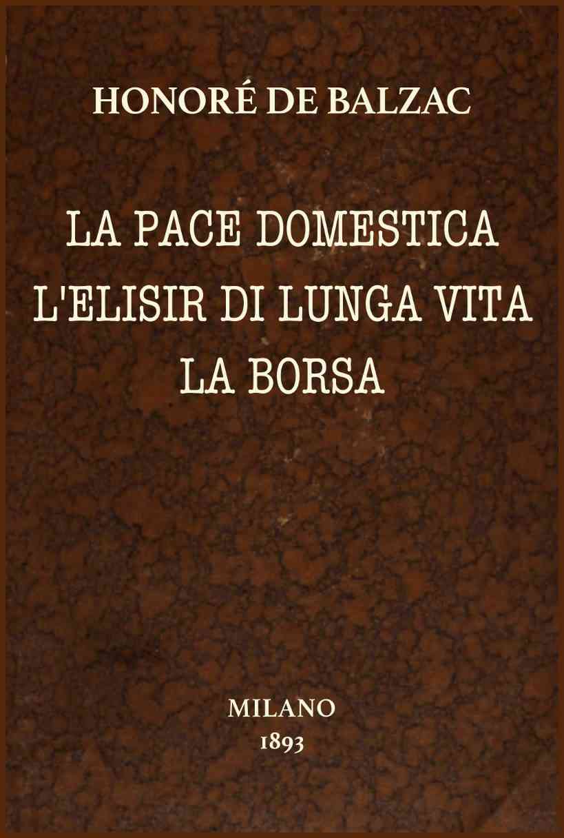 La pace domestica; L'elisir di lunga vita; La borsa: Racconti scelti cover