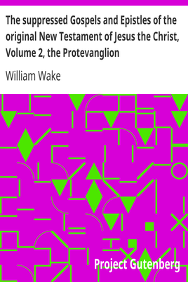 The suppressed Gospels and Epistles of the original New Testament of Jesus the Christ, Volume 2, the Protevanglion cover