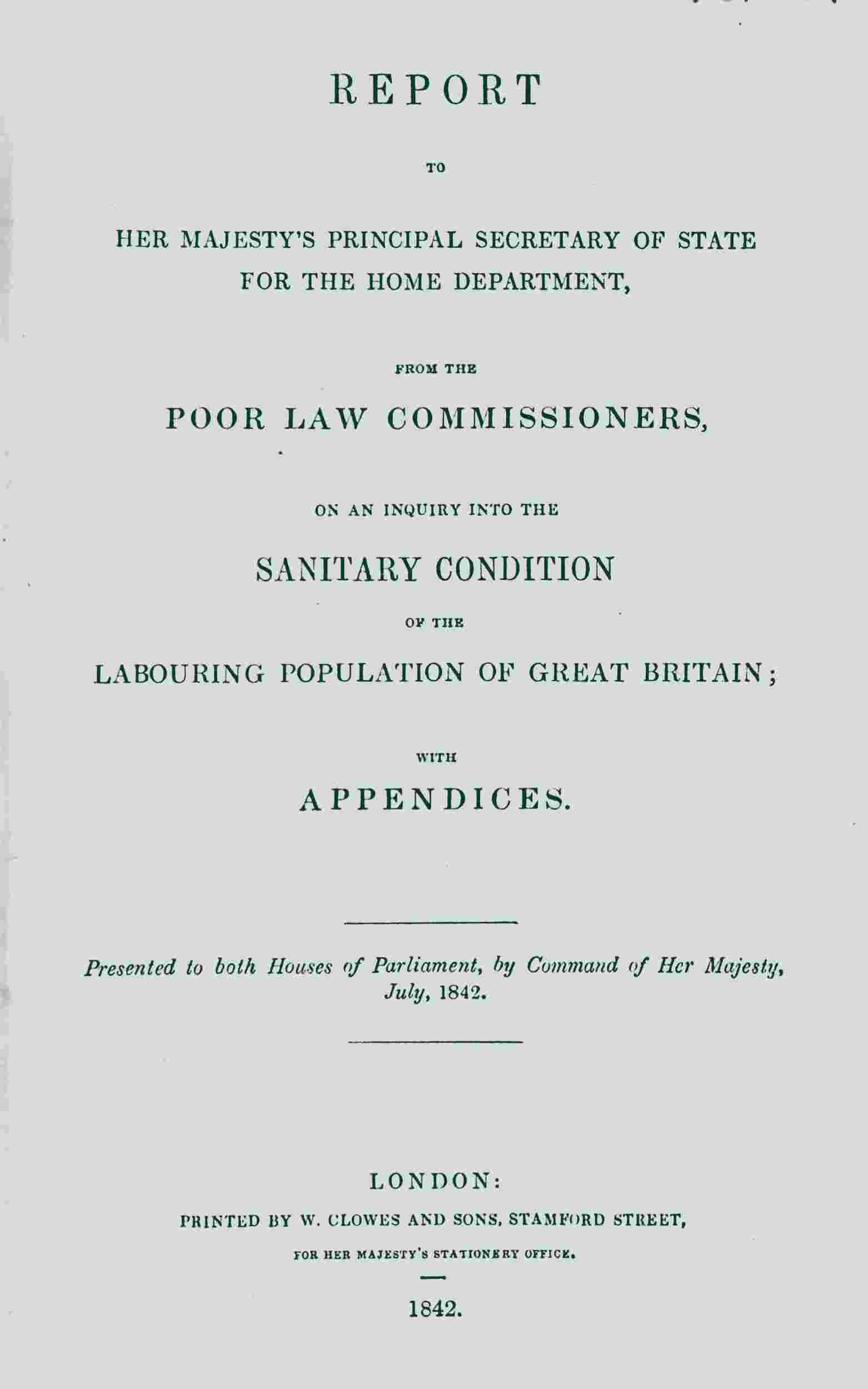 Report to Her Majesty's Principal Secretary of State For the Home Department, from the Poor Law Commissioners, on an Inquiry Into the Sanitary Condition of the Labouring Population of Great Britain; With Appendices cover