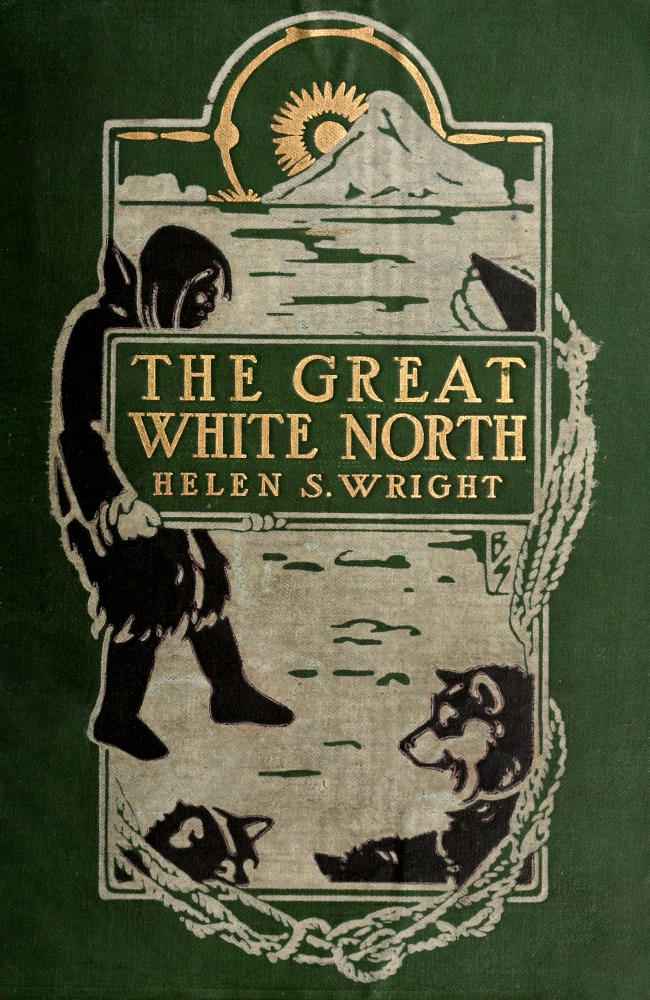 The Great White North / The story of polar exploration from the earliest times to the discovery of the pole cover
