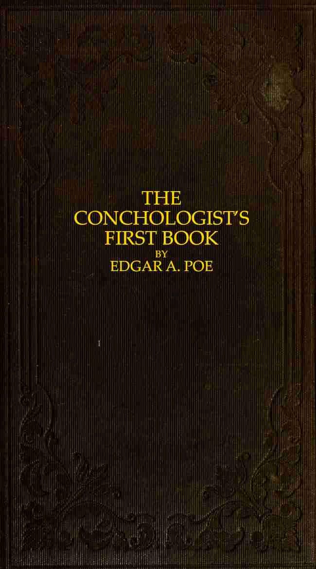 The Conchologist's First Book / A System of Testaceous Malacology, Arranged Expressly for the Use of Schools, in Which the Animals, According to Cuvier, Are Given With the Shells, a Great Number of New Species Added, and the Whole Brought Up, as Accurately as Possible, to the Present Condition of the Science. cover