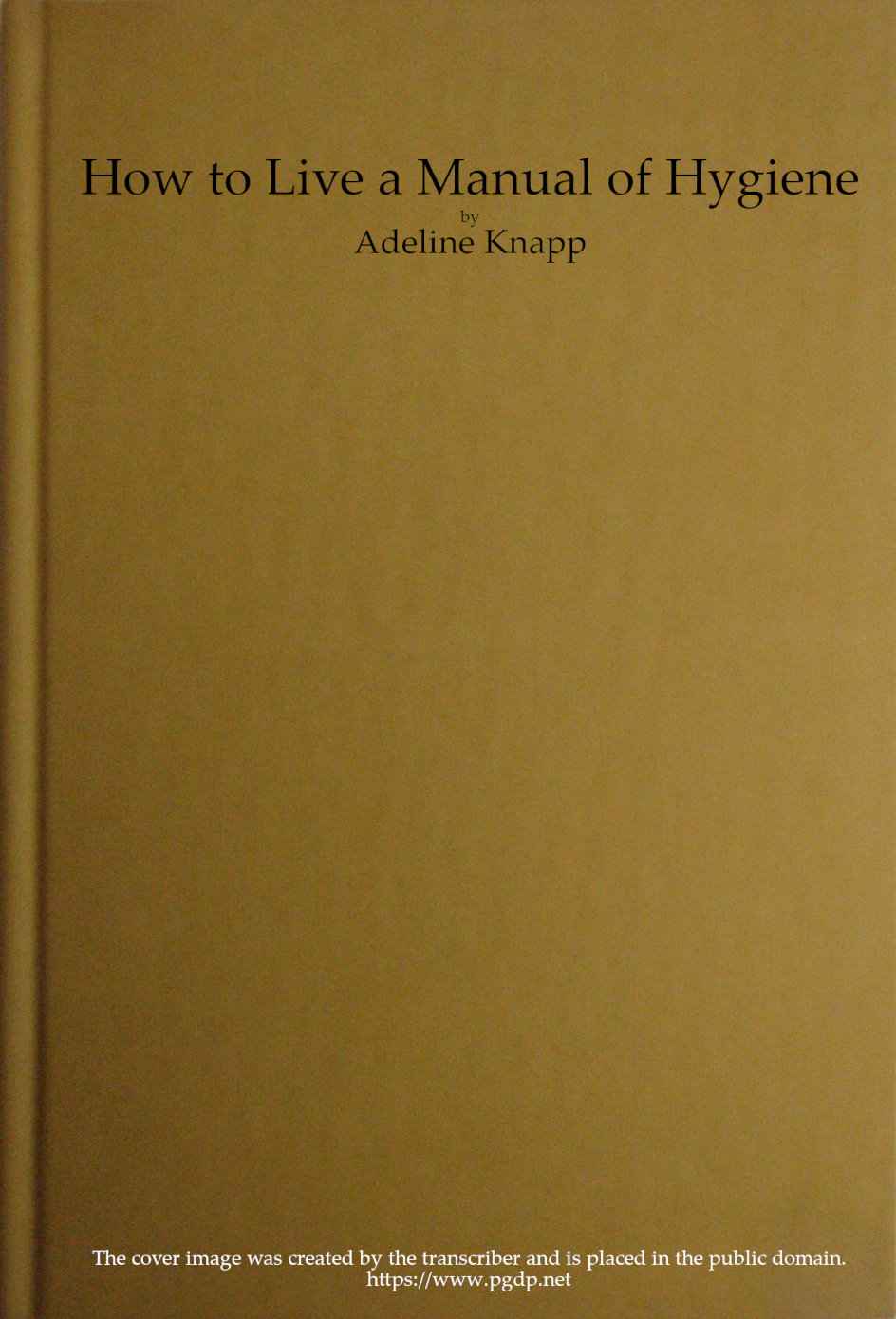 How to live: A manual of hygiene for use in the schools of the Philippine islands cover