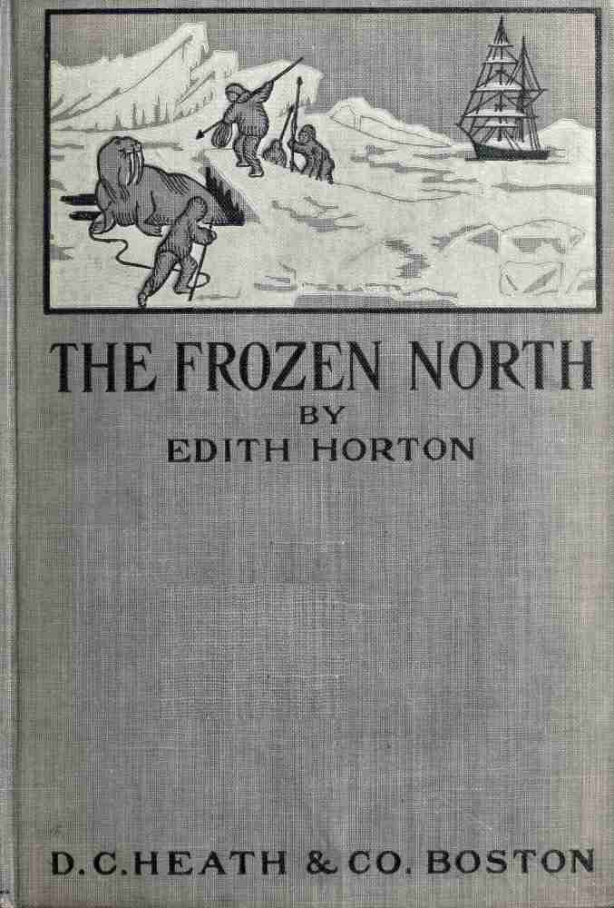 The Frozen North: An Account of Arctic Exploration for Use in Schools cover