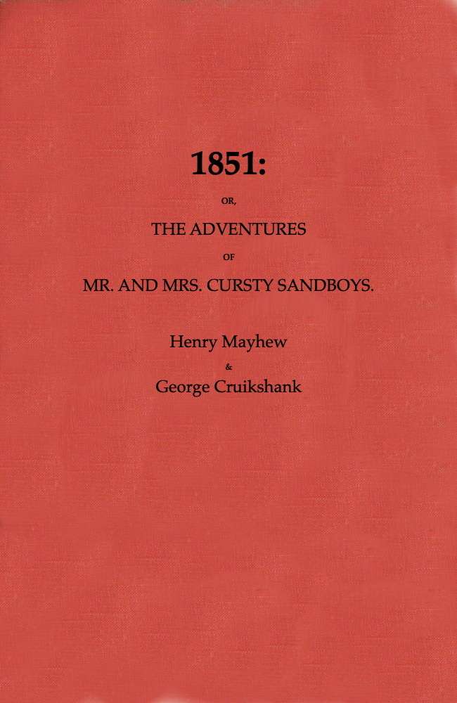 1851; Or, The adventures of Mr. and Mrs. Sandboys and family, who came up to London to enjoy themselves, and to see the Great Exhibition. cover