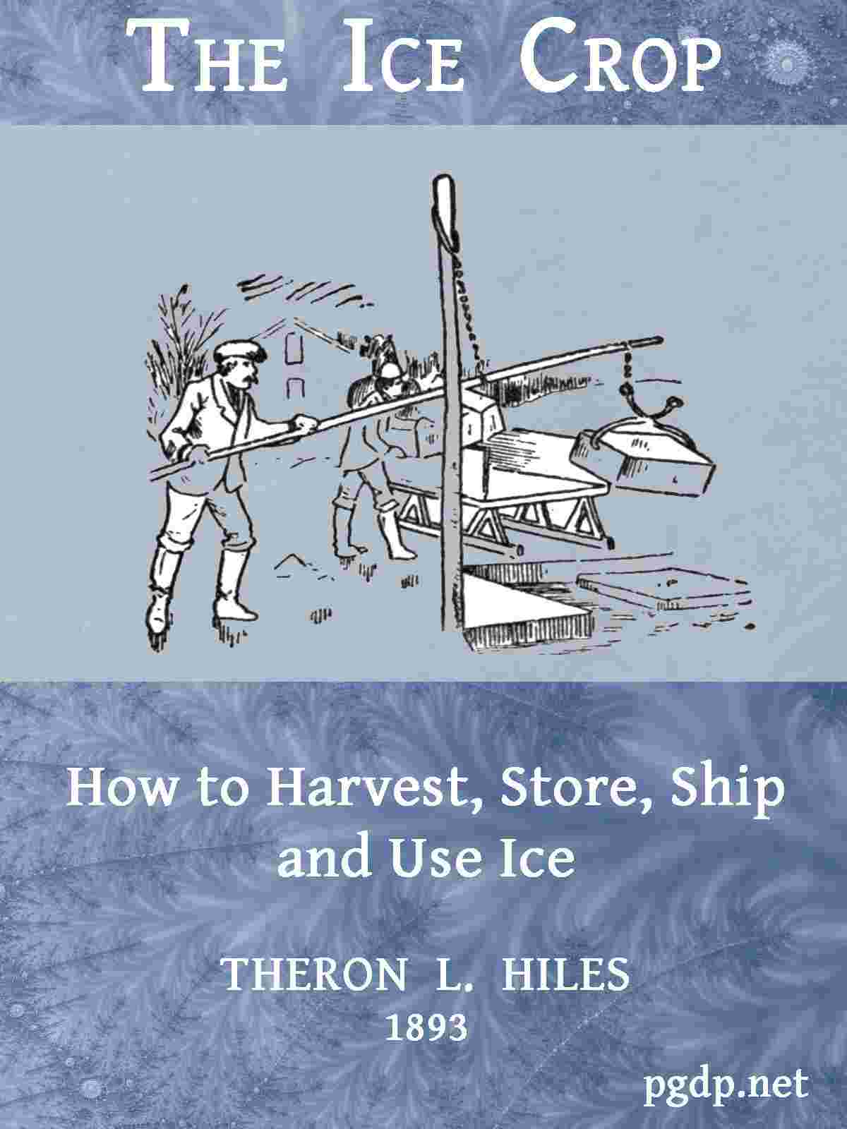 The Ice Crop: How to Harvest, Store, Ship and Use Ice cover