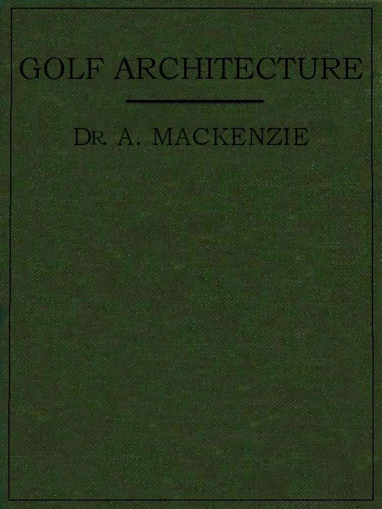 Golf Architecture: Economy in Course Construction and Green-Keeping cover