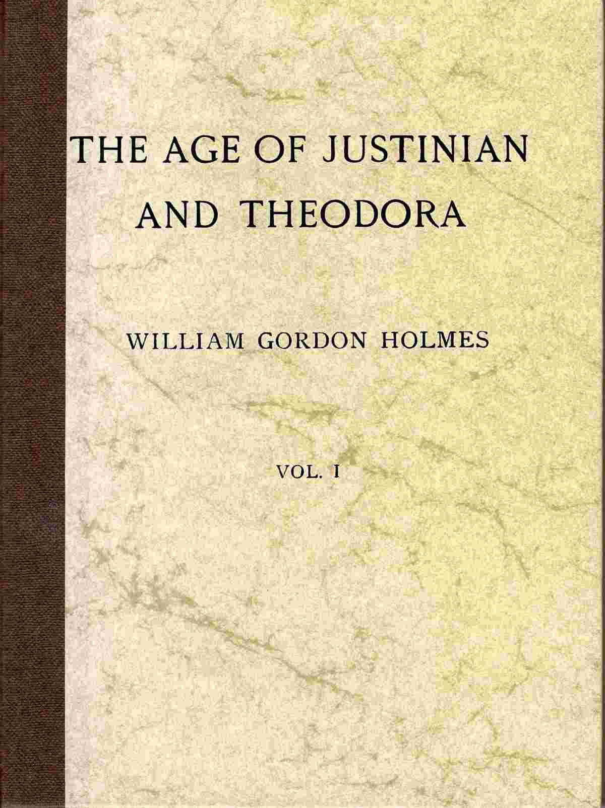 The Age of Justinian and Theodora: A History of the Sixth Century A.D., Volume 1 (of 2) cover