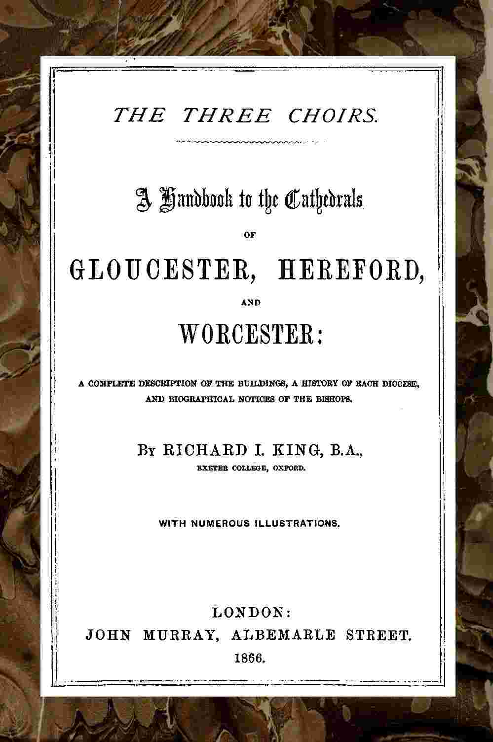 The Three Choirs: A Handbook to the Cathedrals of Gloucester, Hereford, and Worcester / A Complete Description of the Buildings, a History of Each Diocese and Biographical Notices of the Bishops cover