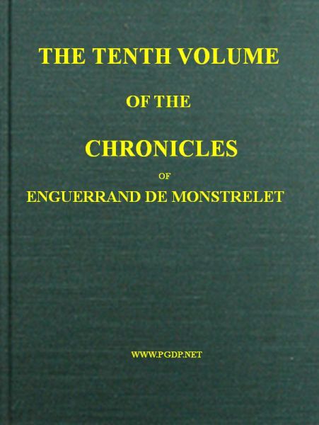 The chronicles of Enguerrand de Monstrelet, Vol. 10 [of 13] cover