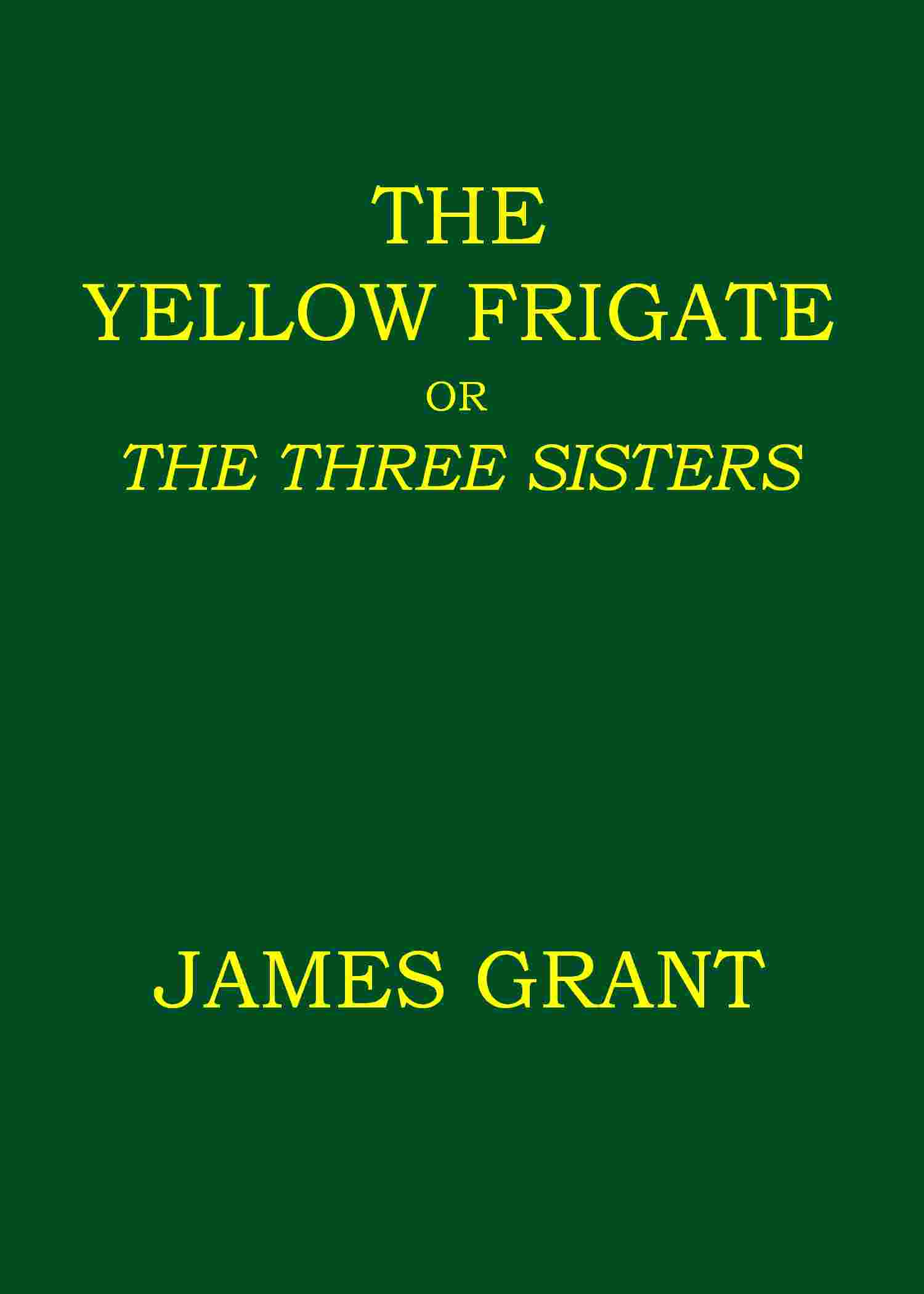 The Yellow Frigate; or, The Three Sisters cover