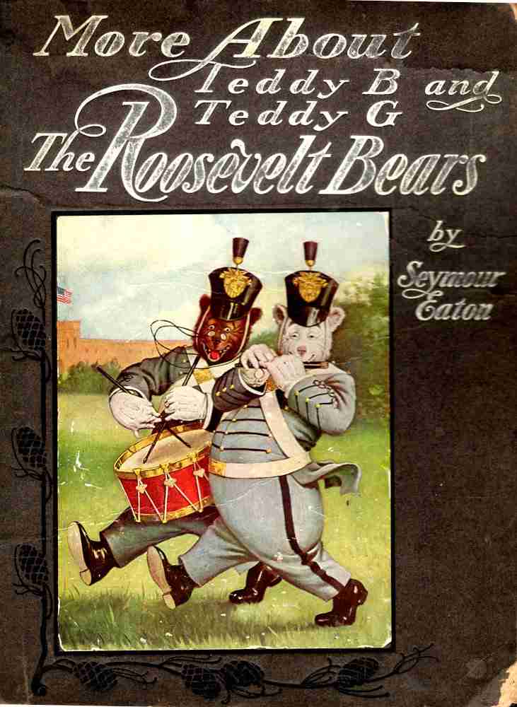 More About Teddy B. and Teddy G., the Roosevelt Bears / Being Volume Two Depicting Their Further Travels and Adventures cover
