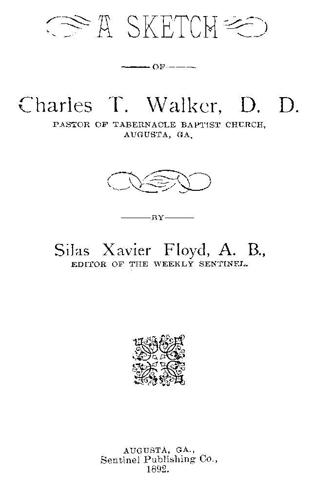 A Sketch of Charles T. Walker, D.D., Pastor of Tabernacle Baptist Church, Augusta, Ga. cover